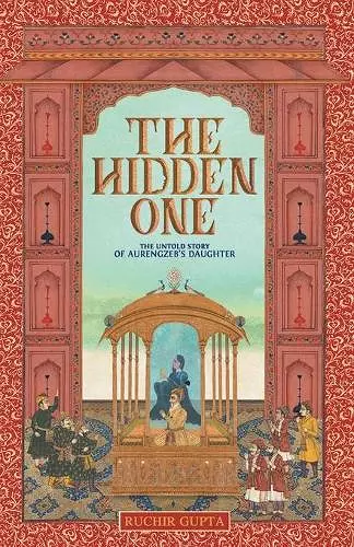 The Hidden One - The Untold Story of Aurengzeb's Daughter cover