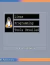 Linux Programming Tools Unveiled cover