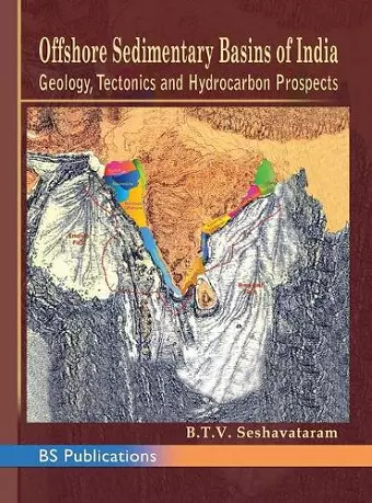 Offshore Sedimentary Basins of India Geology, Tectonics and Hydrocarbon Prospects cover