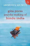 Gita Press and the Making of Hindu India cover