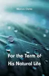 For the Term of His Natural Life cover