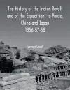 The History of the Indian Revolt and of the Expeditions to Persia, China and Japan 1856-57-58 cover