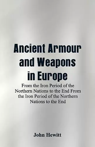 Ancient Armour and Weapons in Europe cover