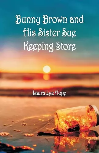 Bunny Brown and His Sister Sue Keeping Store cover