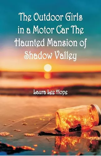 The Outdoor Girls in a Motor Car The Haunted Mansion of Shadow Valley cover