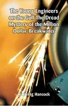 The Young Engineers on the Gulf The Dread Mystery of the Million Dollar Breakwater cover