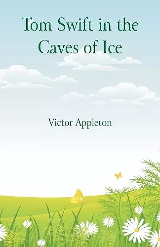 Tom Swift in the Caves of Ice cover