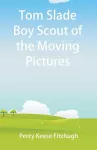 Tom Slade Boy Scout of the Moving Pictures cover