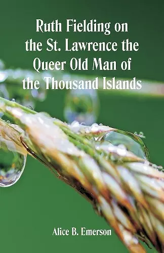 Ruth Fielding on the St. Lawrence The Queer Old Man of the Thousand Islands cover