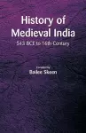 History of Medieval India - 543 BCE to 16th Century cover