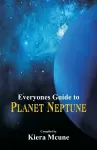 Everyone's Guide to Planet Neptune cover