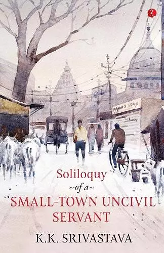 Soliloquy of a Small-town Uncivil Servant cover