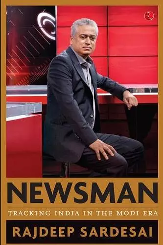 Newsman: Tracking India in the Modi Era cover