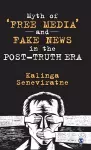 Myth of ‘Free Media’ and Fake News in the Post-Truth Era cover