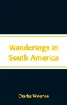 Wanderings in South America cover