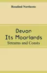 Devon, Its Moorlands cover