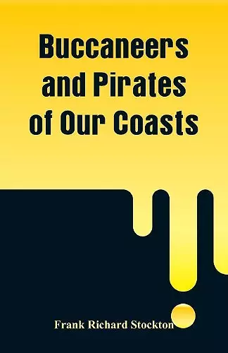 Buccaneers and Pirates of Our Coasts cover