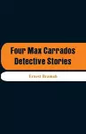 Four Max Carrados Detective Stories cover
