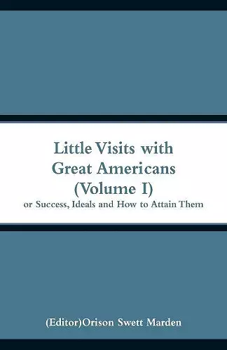 Little Visits with Great Americans (Volume I) cover