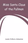 Miss Santa Claus of the Pullman cover
