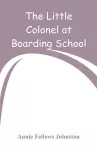 The Little Colonel at Boarding-School cover