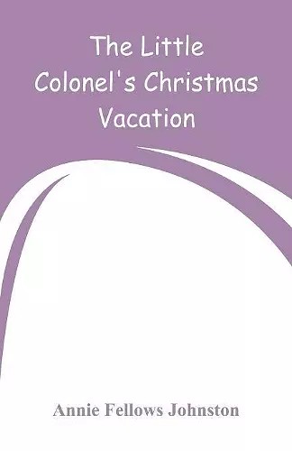 The Little Colonel's Christmas Vacation cover