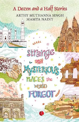 Strange and Mysterious Places the World Forgot cover