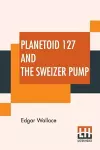 Planetoid 127 And The Sweizer Pump cover