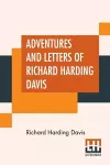 Adventures And Letters Of Richard Harding Davis cover