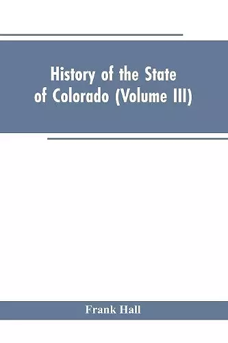 History of the State of Colorado (Volume III) cover