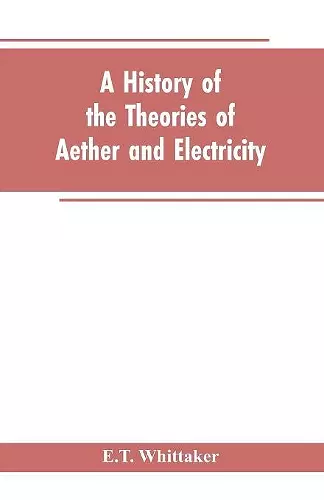 A history of the theories of aether and electricity cover