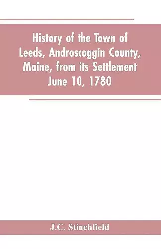 History of the town of Leeds, Androscoggin County, Maine, from its settlement June 10, 1780 cover