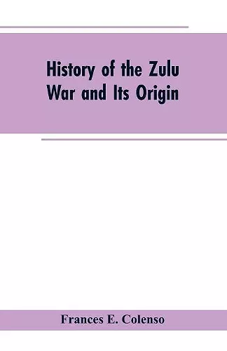 History of the Zulu War and Its Origin cover