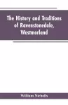 The history and traditions of Ravenstonedale, Westmorland cover