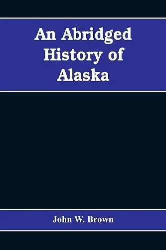 An abridged history of Alaska cover