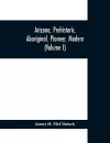 Arizona, prehistoric, aboriginal, pioneer, modern; the nation's youngest commonwealth within a land of ancient culture (Volume I) cover
