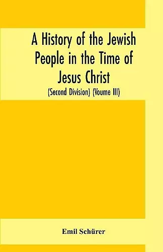 A history of the Jewish people in the time of Jesus Christ (Second Division) (Voume III) cover