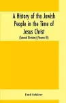 A history of the Jewish people in the time of Jesus Christ (Second Division) (Voume III) cover