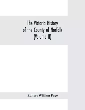 The Victoria history of the county of Norfolk (Volume II) cover