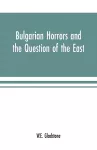 Bulgarian Horrors and the Question of the East cover