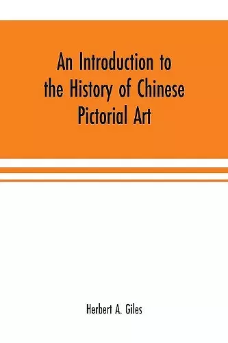 An introduction to the history of Chinese pictorial art cover
