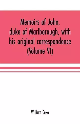 Memoirs of John, duke of Marlborough, with his original correspondence cover