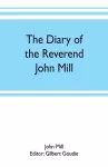 The diary of the Reverend John Mill, minister of the parishes of Dunrossness, Sandwick and Cunningsburgh in Shetland, 1740-1803 cover