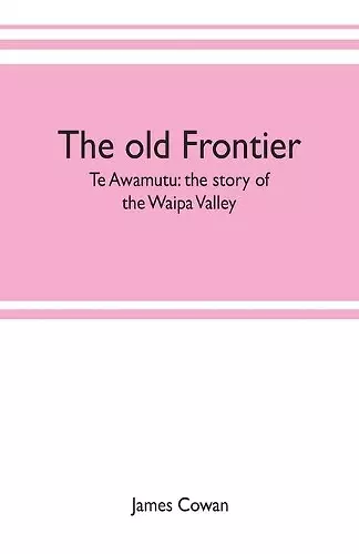 The old frontier; Te Awamutu cover