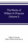 The works of William H. Prescott (Volume I) cover