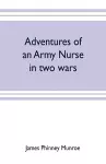 Adventures of an army nurse in two wars; Edited from the diary and correspondence of Mary Phinney, baroness von Olnhausen cover