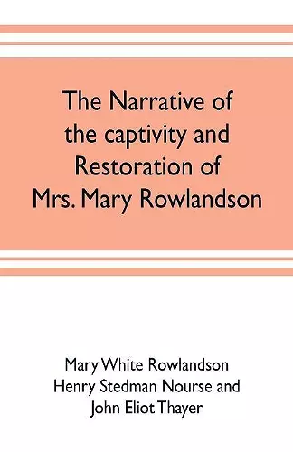 The narrative of the captivity and restoration of Mrs. Mary Rowlandson cover