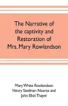 The narrative of the captivity and restoration of Mrs. Mary Rowlandson cover