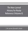 The new Larned History for ready reference, reading and research; the actual words of the world's best historians, biographers and specialists cover