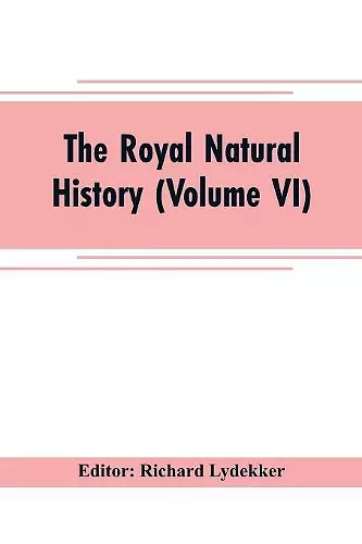 The royal natural history (Volume VI) cover
